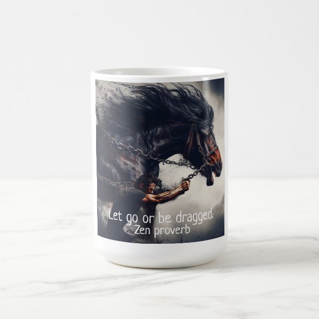 "Let Go or Be Dragged" and Rage Horse Coffee Mug (Center)