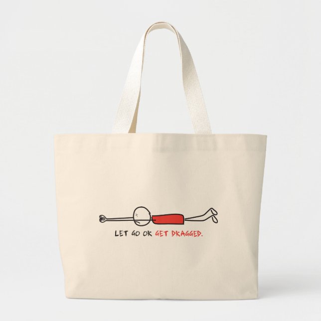 LET GO OR GET DRAGGED LARGE TOTE BAG (Front)