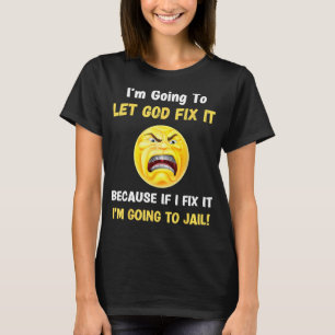 Let God Fix It  Christian Religious Joke 2 T-Shirt