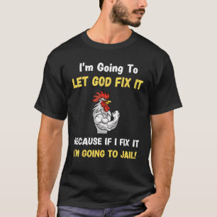 Let God Fix It  Christian Religious Joke T-Shirt
