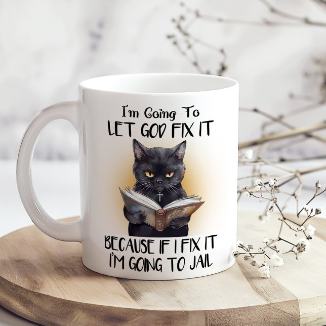 Let God Fix It Funny Sarcastic Black Cat Coffee Mug (Let God Fix It Funny Sarcastic Black Cat Coffee Mug on a boho kitchen table with tiny dry flowers)
