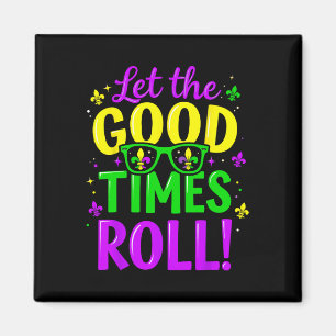 Let Good Times Roll Mardi Gras  Magnet