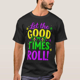 Let Good Times Roll Mardi Gras T-Shirt
