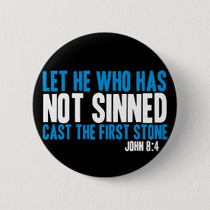 Let He Who Has Not Sinned Cast the First Stone 2 Inch Round Button