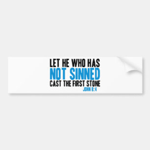 Let He Who Has Not Sinned Cast the First Stone Bumper Sticker