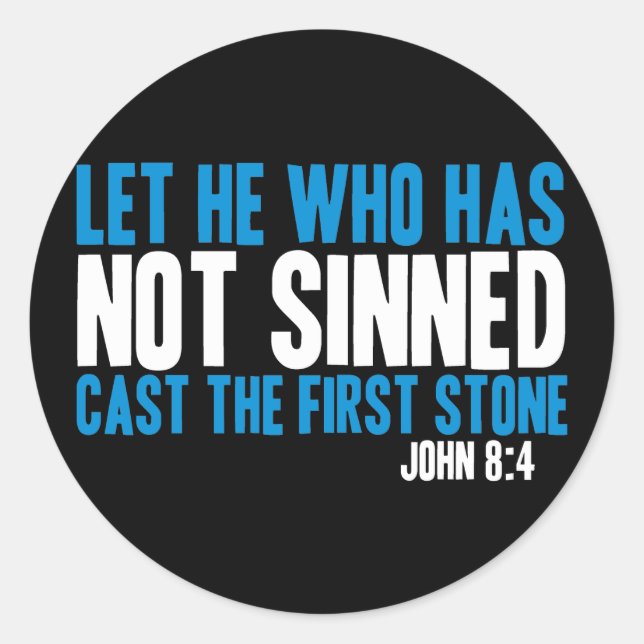 Let He Who Has Not Sinned Cast the First Stone Classic Round Sticker (Front)
