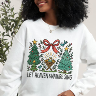 Let Heaven and nature Sing Nativity Christmas Sweatshirt