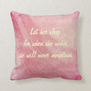 Let Her Sleep, She Will Move Mountains Throw Pillow