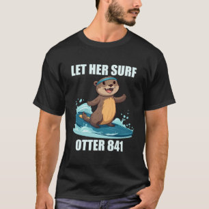 Let Her Surf Otter 841 T-Shirt