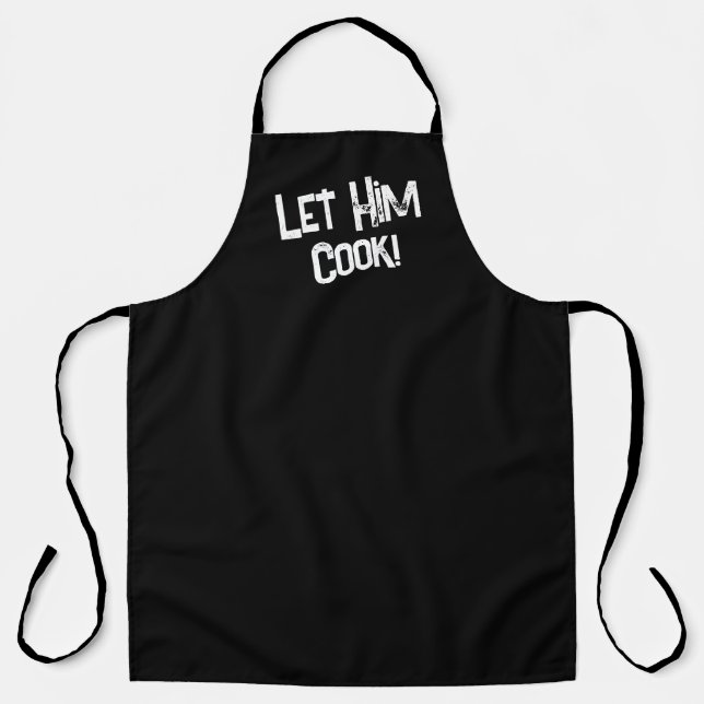 Let Him cook urban slang Black white Apron (Front)