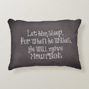 Let him sleep for when he wakes Quote Accent Pillow