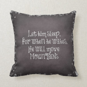 Let Him Sleep, He will Move Mountains Baby Quote Throw Pillow