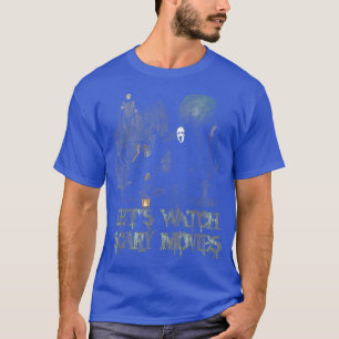 Let is Watch Scary Movies Halloween Horror Ghost  T-Shirt