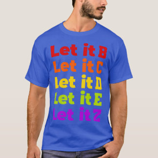 Let it bcdez T-Shirt