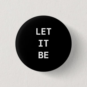 LET IT BE 1 INCH ROUND BUTTON