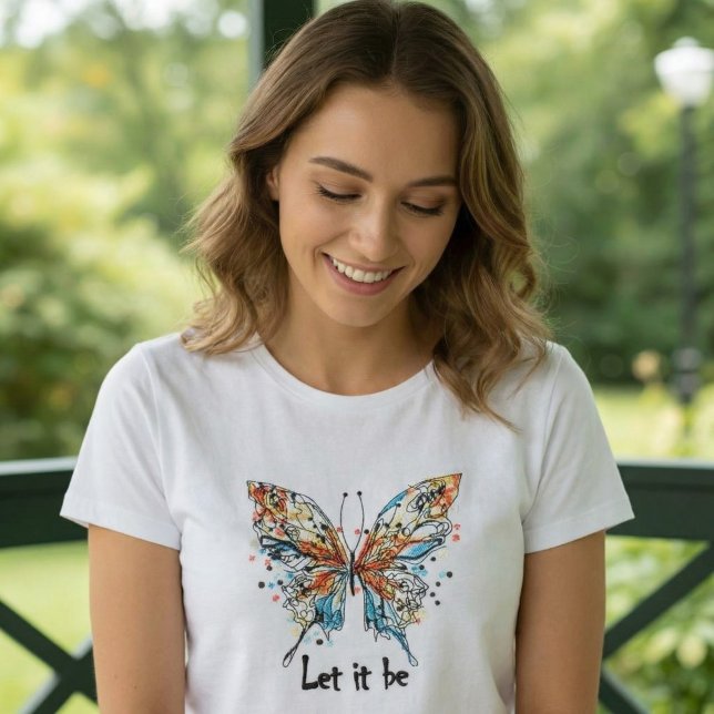 “Let It Be” Colorful Butterfly Inspirational Art  T-Shirt (Creator Uploaded)