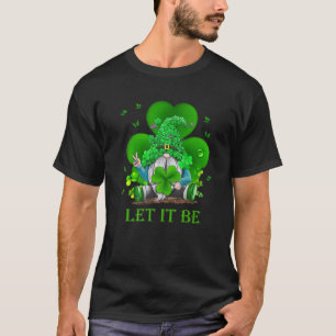 Let It Be Gnome 3 Leaf Clover St Patrick's Day Hi T-Shirt
