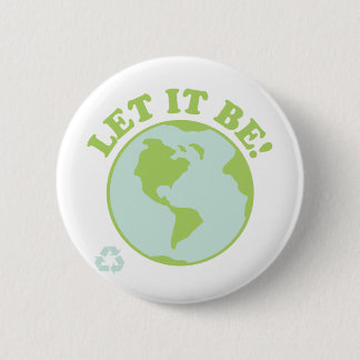 Let It Be Green Earth 2 Inch Round Button
