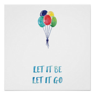 Let it be, let it go with colorful balloons poster