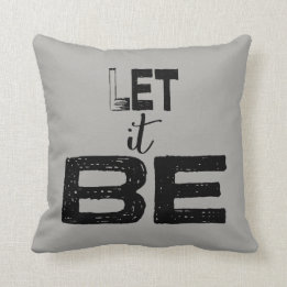 Let It Be Quote on Throw Pillow