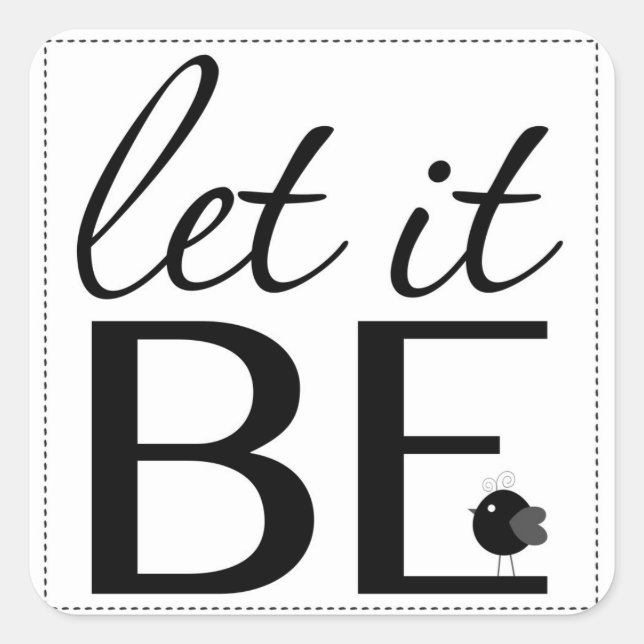 Let it Be Square Sticker (Front)