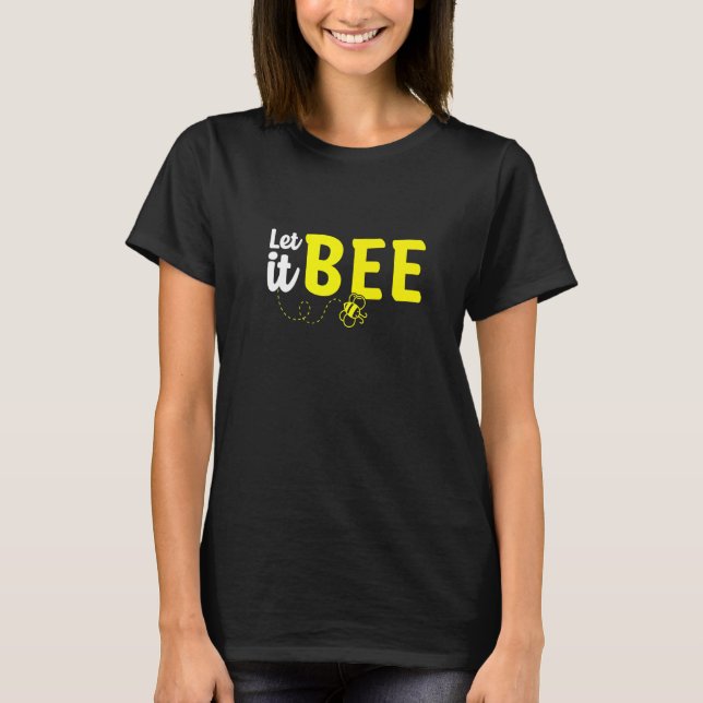 Let It Bee Beekeeping Beekeeper Honeybee  1 T-Shirt (Front)