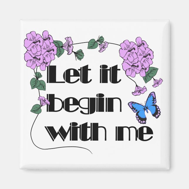 Let It Begin With Me Magnet (Front)