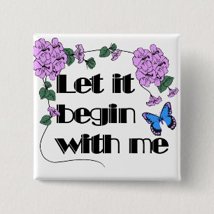 Let It Begin With Me Saying Flowers Butterfly 2 Inch Square Button