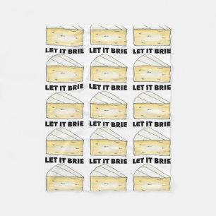Let it Brie (Be) Funny Foodie Brie Cheese Wedge Fleece Blanket