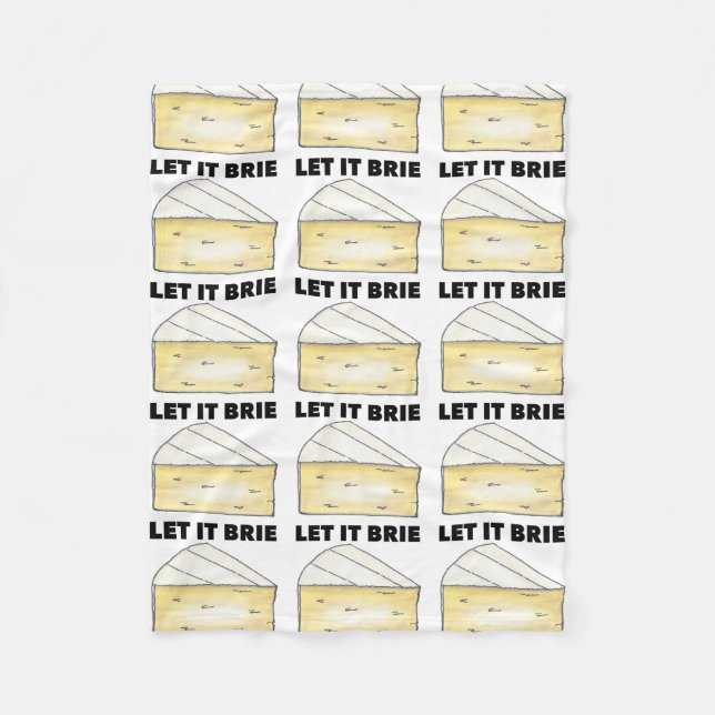 Let it Brie (Be) Funny Foodie Brie Cheese Wedge Fleece Blanket (Front)