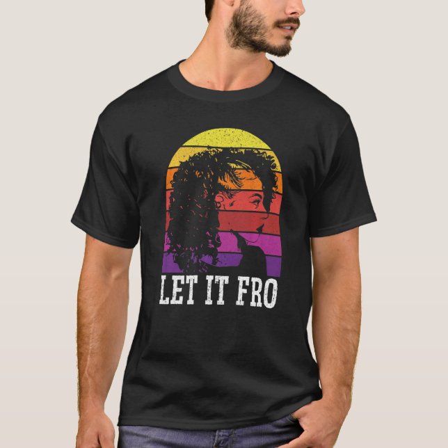 Let It Fro Afrocentric Black Pride Afro Hair  1 T-Shirt (Front)