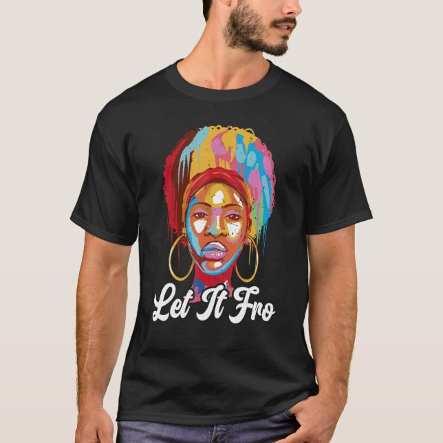 Let It Fro Afrocentric Black Pride Afro Hair T-Shirt (Front)