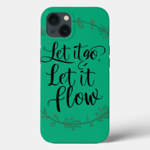 Let It Go, Let It Flow – Gentle Healing Quote for  iPhone 13 Case