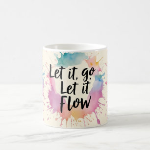 Let It Go Let It Flow – Healing Quote Design for M Coffee Mug