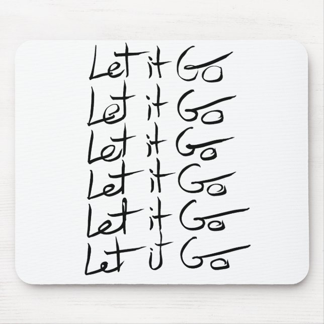 Let it GO! Motivational calligraphy quote Mouse Pad (Front)
