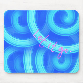 Let It Go Mouse Pad – Blue Swirl Motivational Desk