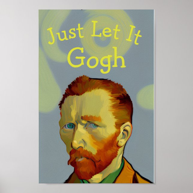 Let It Gogh: Funny Van Gogh Impressionist Portrait Poster (Front)
