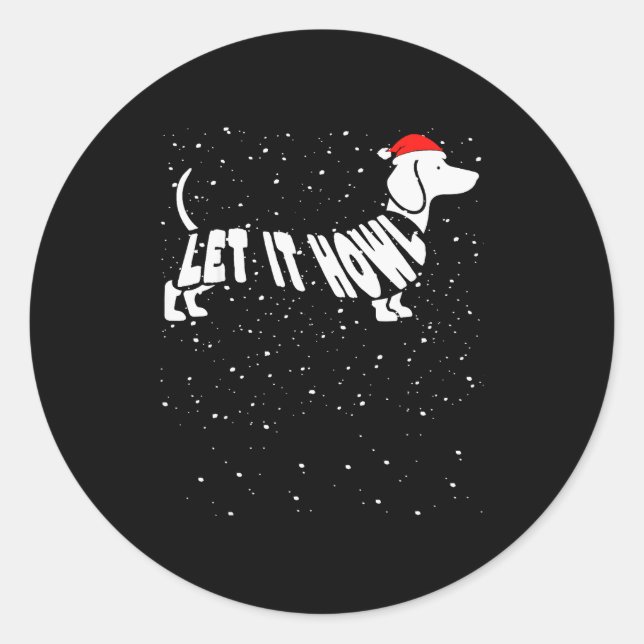 Let It Howl Snow Funny Pun Winter Dachshund Mom Ch Classic Round Sticker (Front)