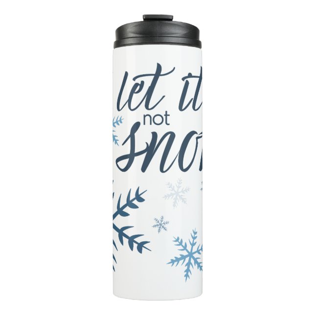 Let it (not) Snow Thermal Tumbler (Front)