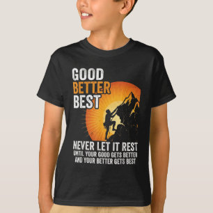 Let It Rest Never Till Better Good Good Gets Humor T-Shirt