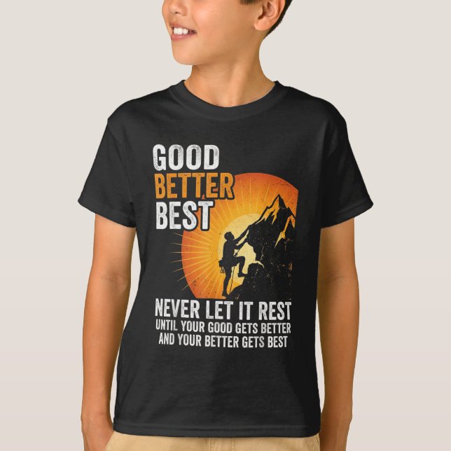 Let It Rest Never Till Better Good Good Gets Humor T-Shirt (Front)