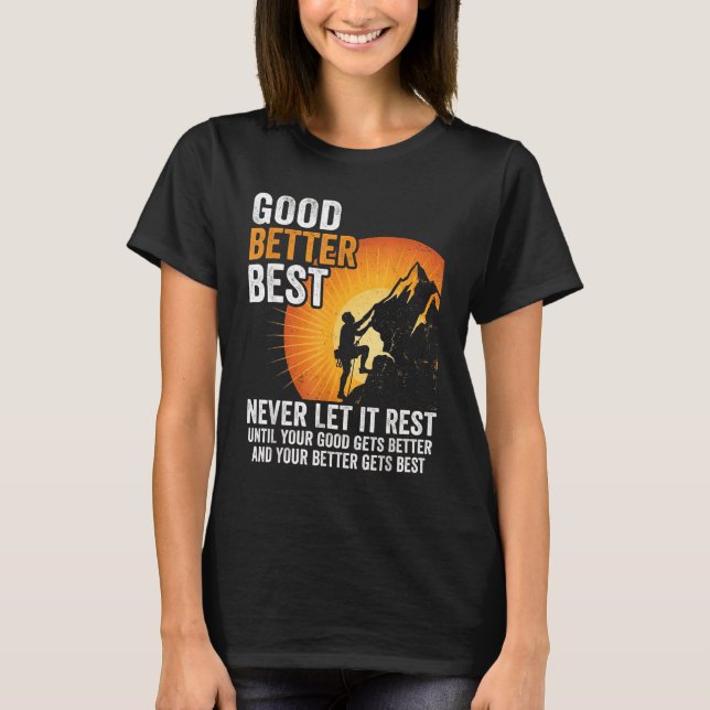 Let It Rest Never Till Better Good Good Gets Meme T-Shirt (Front)