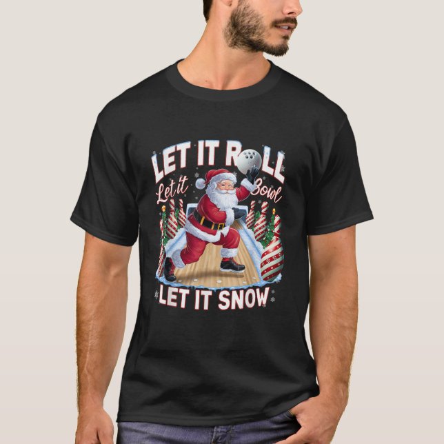 Let It Roll Let It Bowl Santa Christmas Bowling  T-Shirt (Front)