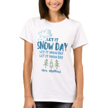 Let it Snow Day - Funny Personalized Teacher
