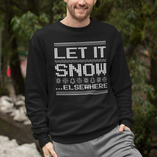 Let It Snow… Elsewhere Sweatshirt