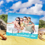 Let it snow funny vacation beach Christmas Holiday<br><div class="desc">Share one of your favourite vacation pictures with this funny photo Christmas postcard featuring a modern overlay with the wording "Let it snow somewhere else" decorated with white pines and snowflakes. The reverse of the postcard is fully customizable with your return address, your personal greeting message, and your name (delete...</div>