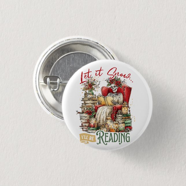 Let It Snow I'll Be Reading  1 Inch Round Button (Front & Back)