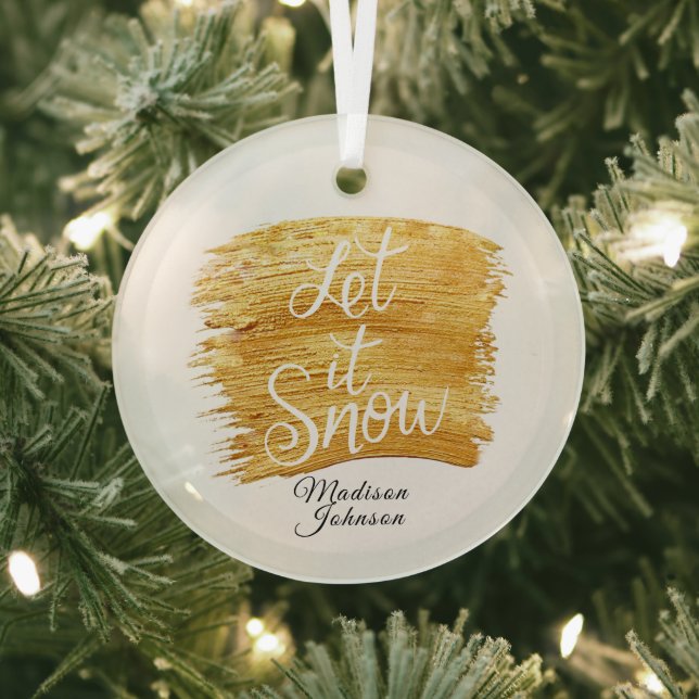 Let it Snow in Faux Gold Paint Custom Name Glass Ornament (Insitu)