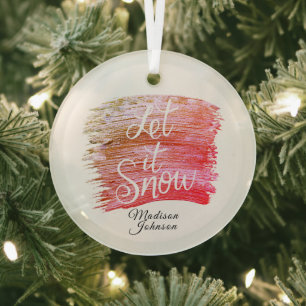Let it Snow in Pink to Brown Paint Custom Name Glass Ornament