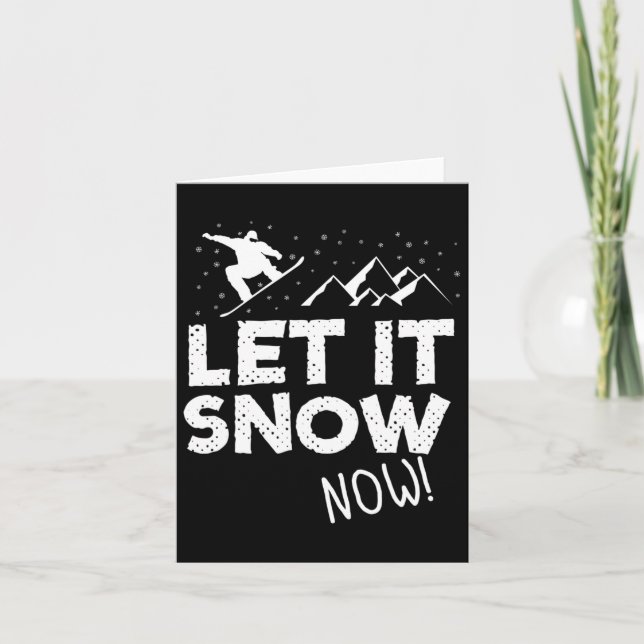 Let It Snow Now Snowboarding  Card (Front)